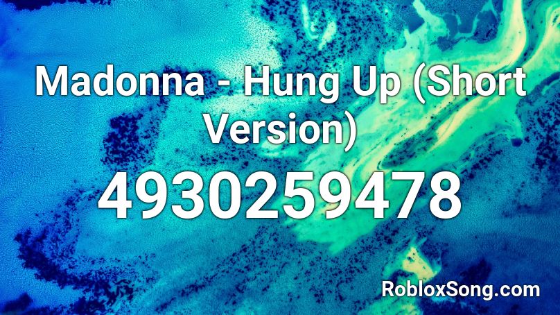 Madonna - Hung Up (Short Version) Roblox ID