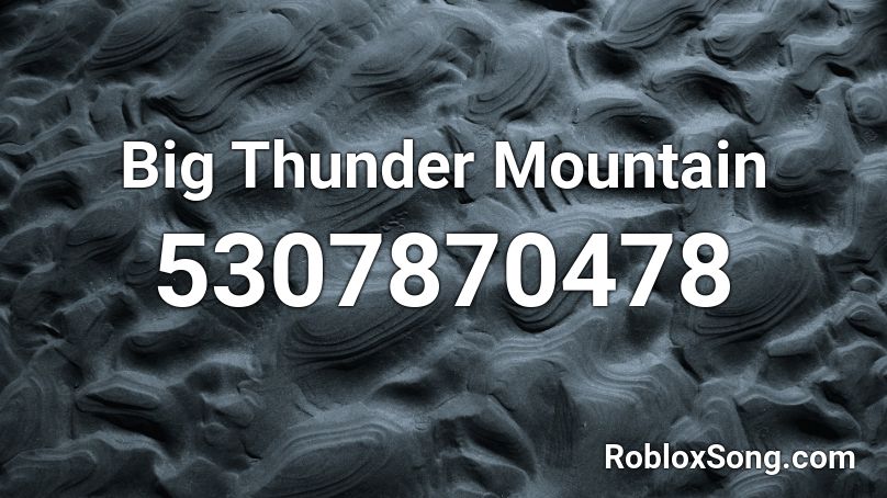 Big Thunder Mountain  Roblox ID