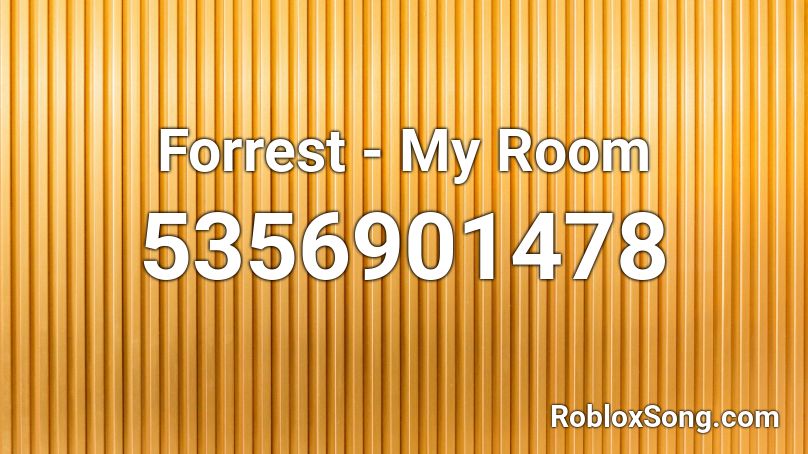 Forrest - My Room Roblox ID