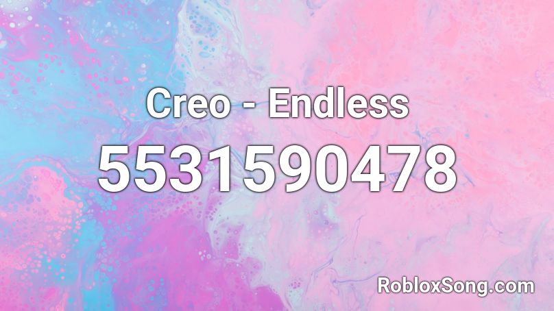 Creo - Endless Roblox ID