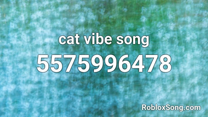 Cat Vibe Song Roblox Id Roblox Music Codes - roblox cat id