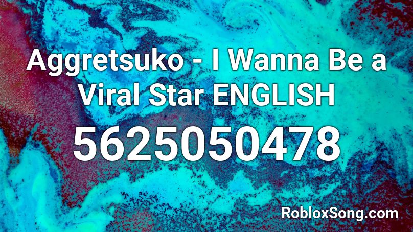 Aggretsuko - I Wanna Be a Viral Star ENGLISH Roblox ID
