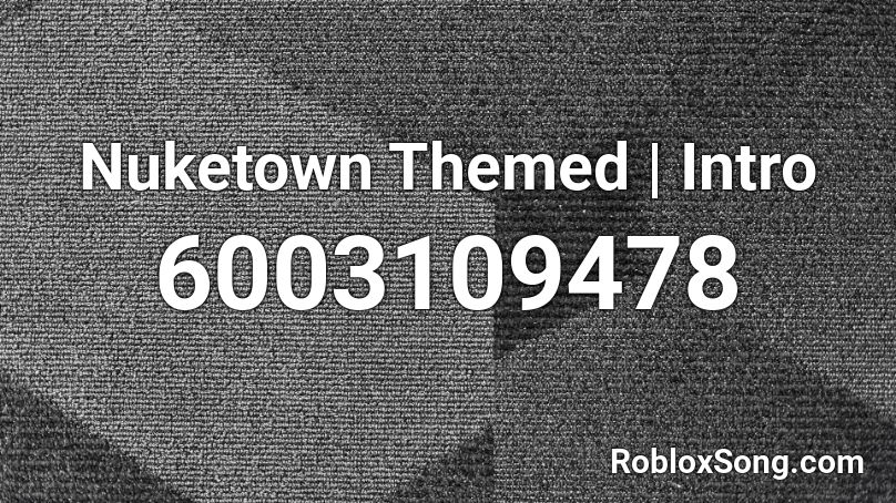 Nuketown Themed | Intro  Roblox ID