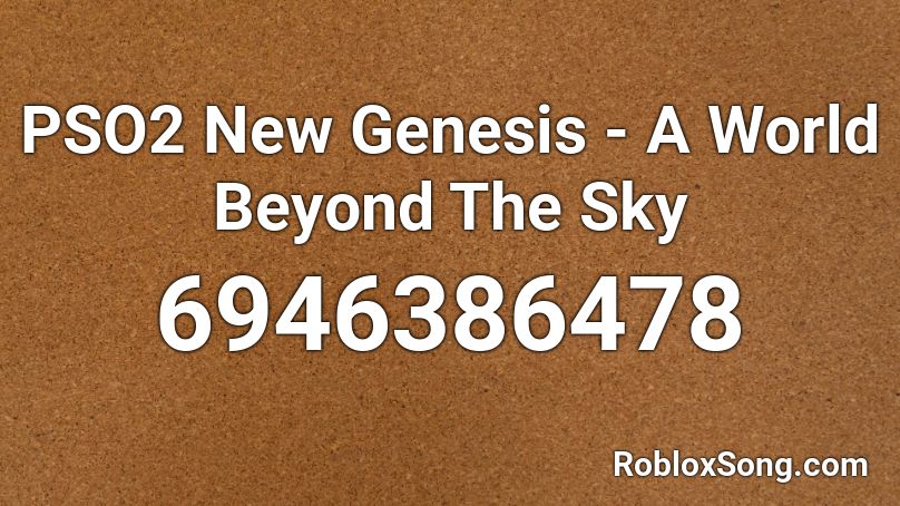 PSO2 New Genesis - A World Beyond The Sky Roblox ID