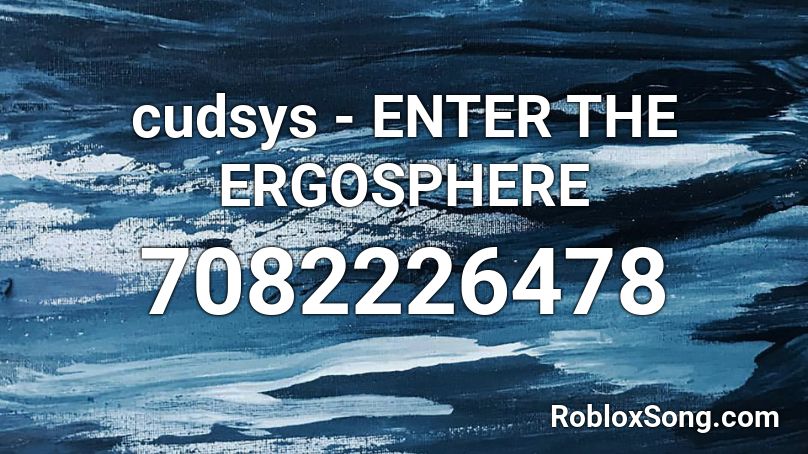 cudsys - ENTER THE ERGOSPHERE Roblox ID