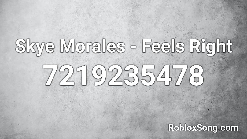 Skye Morales - Feels Right Roblox ID