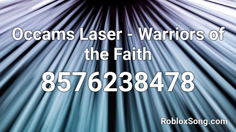 Occams Laser - Warriors of the Faith Roblox ID
