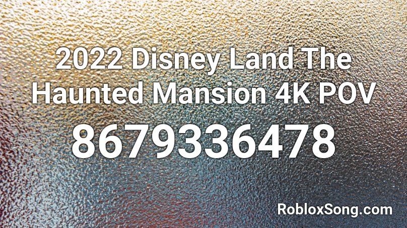 2022 Disney Land The Haunted Mansion 4K POV Roblox ID