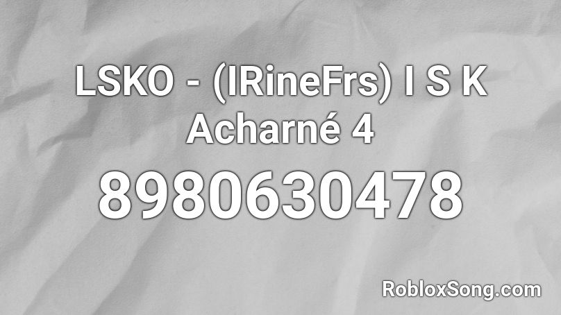 LSKO - (IRineFrs) I S K Acharné 4 Roblox ID