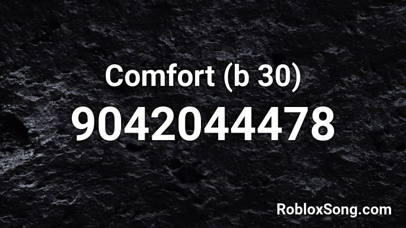 Comfort (b 30) Roblox ID