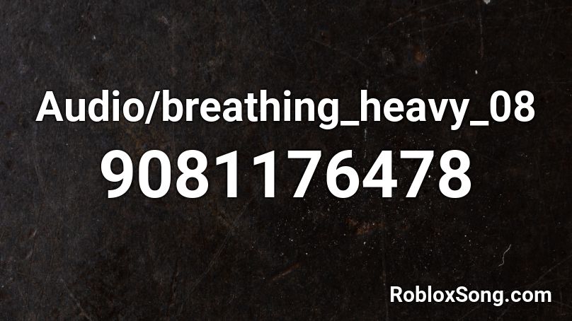 Audio/breathing_heavy_08 Roblox ID