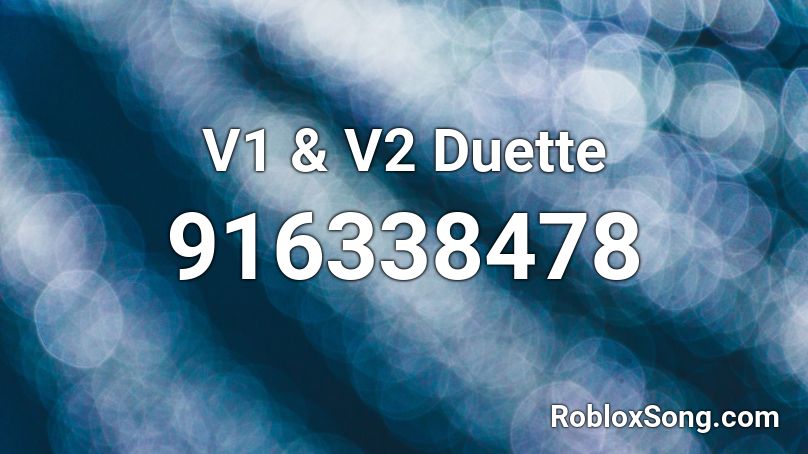 V1 & V2 Duette Roblox ID