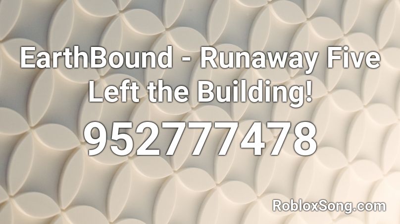 EarthBound - Runaway Five Left the Building! Roblox ID