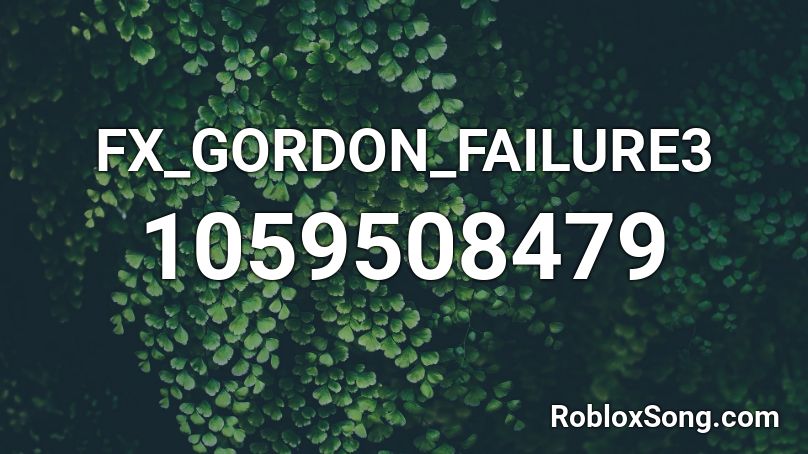 FX_GORDON_FAILURE3 Roblox ID