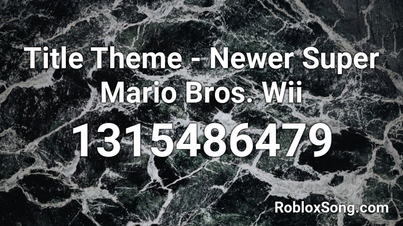 Title Theme - Newer Super Mario Bros. Wii Roblox ID