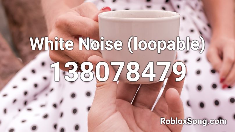 White Noise (loopable) Roblox ID