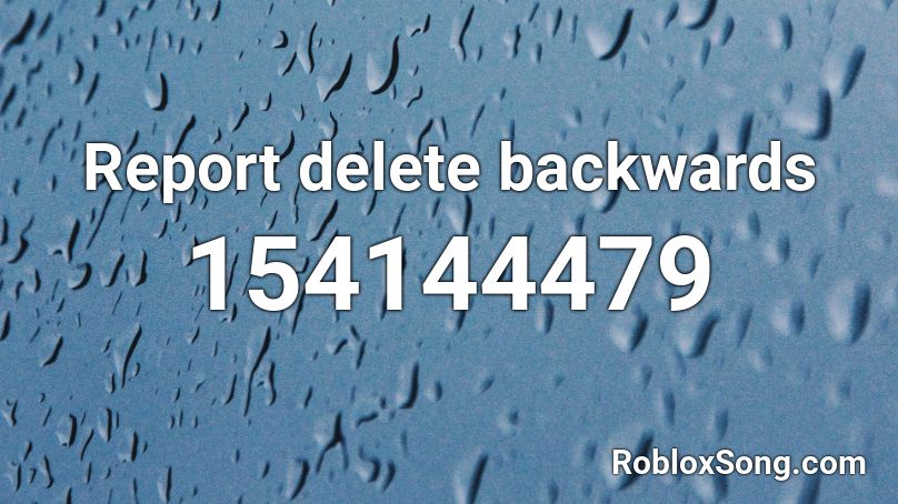 Report delete backwards Roblox ID