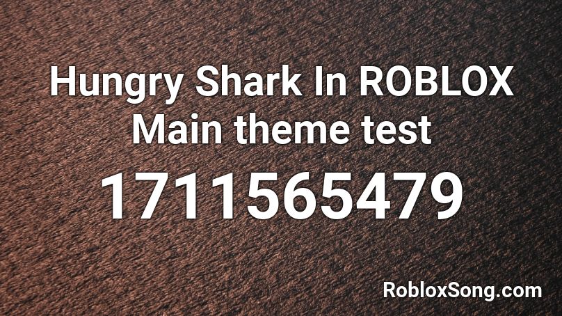 Hungry Shark In ROBLOX Main theme test Roblox ID