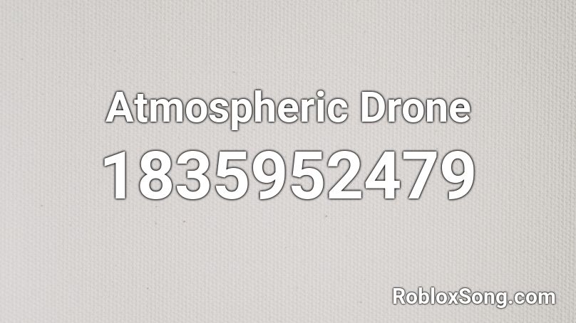 Atmospheric Drone Roblox ID