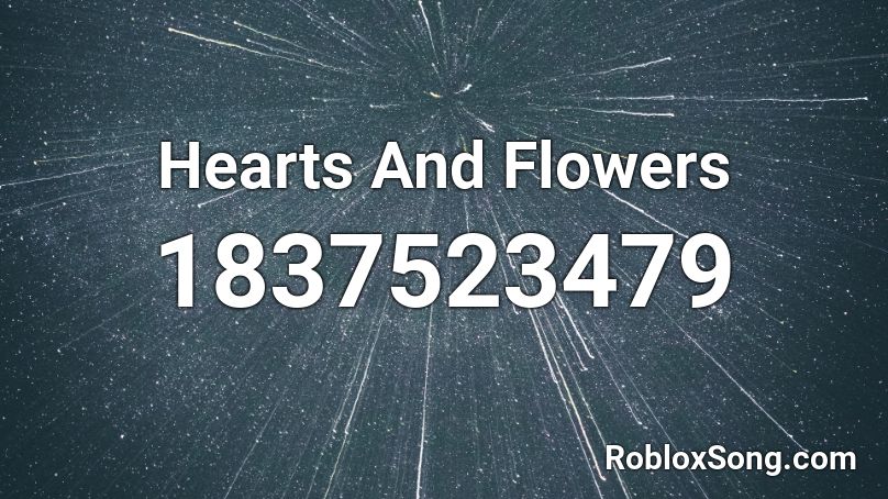 Hearts And Flowers Roblox ID