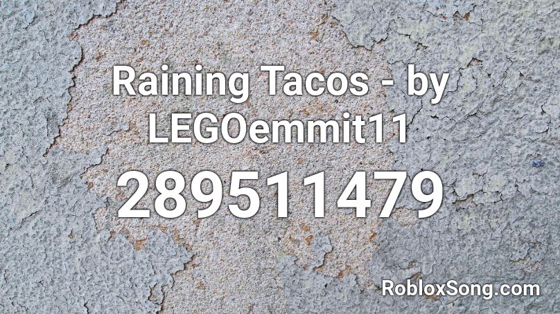 Raining Tacos - by LEGOemmit11 Roblox ID
