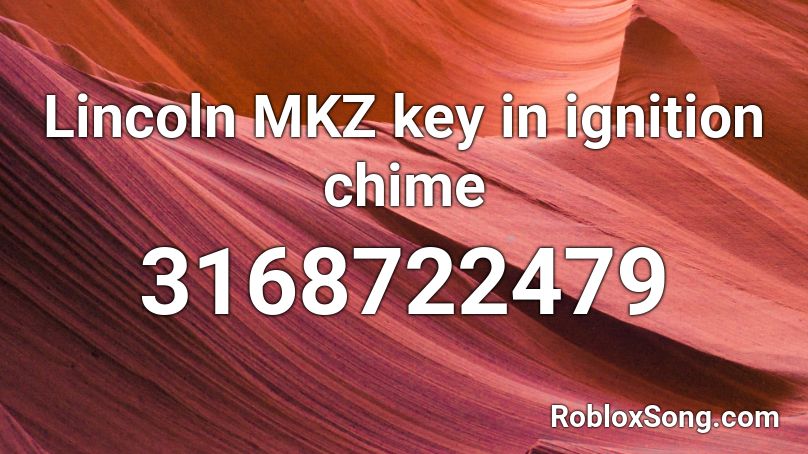 Lincoln MKZ key in ignition chime Roblox ID