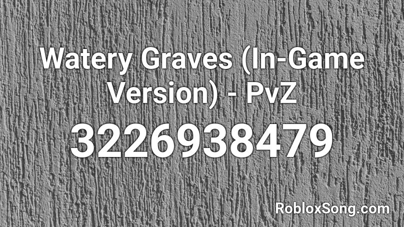 Watery Graves (In-Game Version) - PvZ Roblox ID