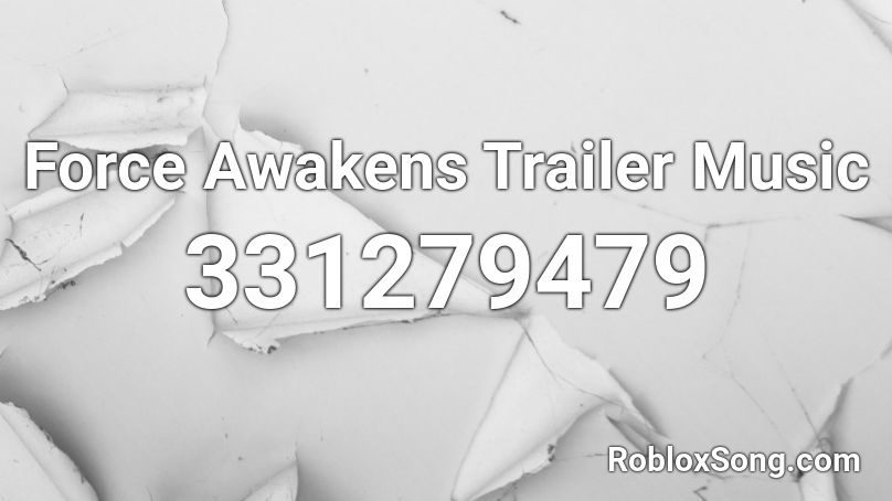 Force Awakens Trailer Music Roblox ID