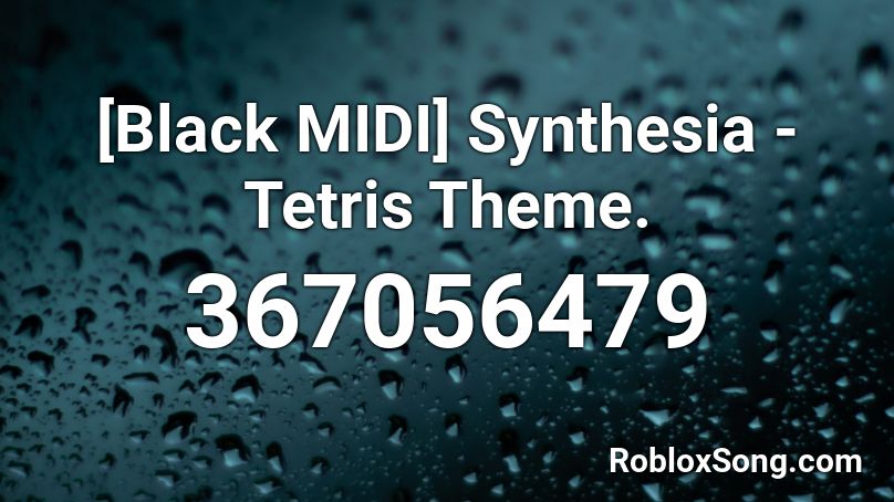 [Black MIDI] Synthesia - Tetris Theme. Roblox ID