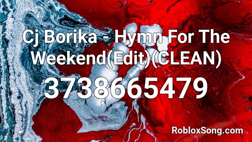 Cj Borika Hymn For The Weekend Edit Clean Roblox Id Roblox Music Codes - hymn for the weekend roblox id