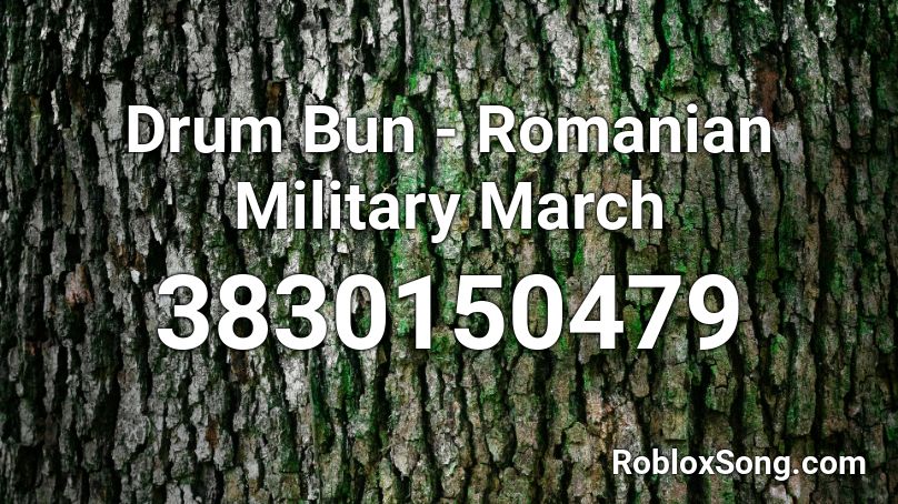 Drum Bun - Romanian Military March Roblox ID
