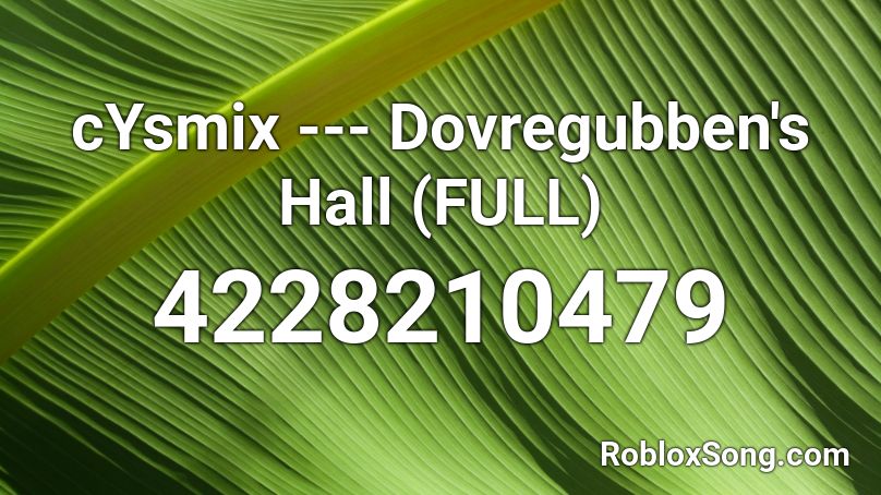 cYsmix --- Dovregubben's Hall (FULL) Roblox ID