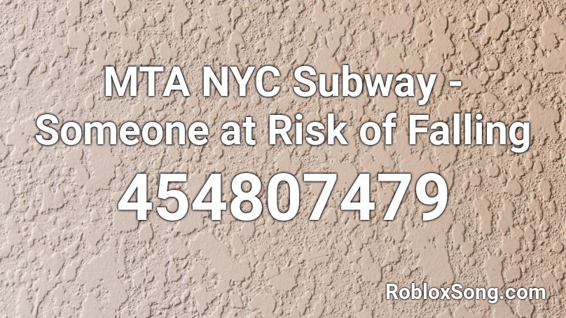 MTA NYC Subway - Someone at Risk of Falling  Roblox ID