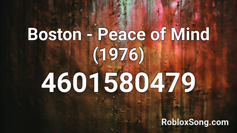 Boston - Peace of Mind (1976) Roblox ID