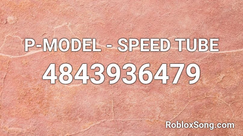 P-MODEL - SPEED TUBE Roblox ID