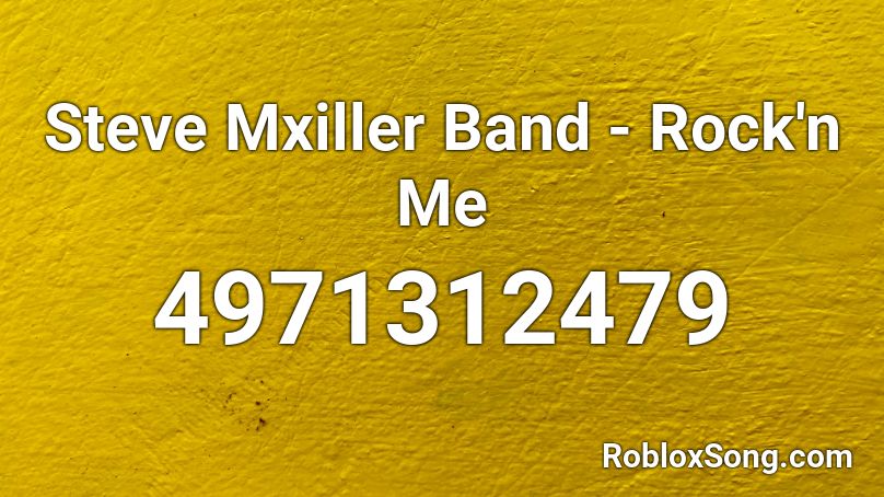 Steve Mxiller Band - Rock'n Me Roblox ID