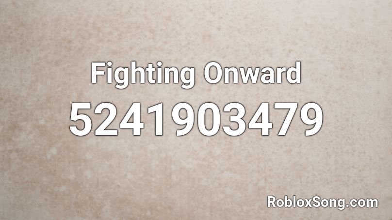 Fighting Onward Roblox ID