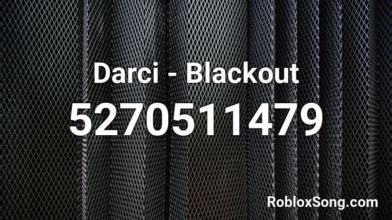 Darci - Blackout  Roblox ID