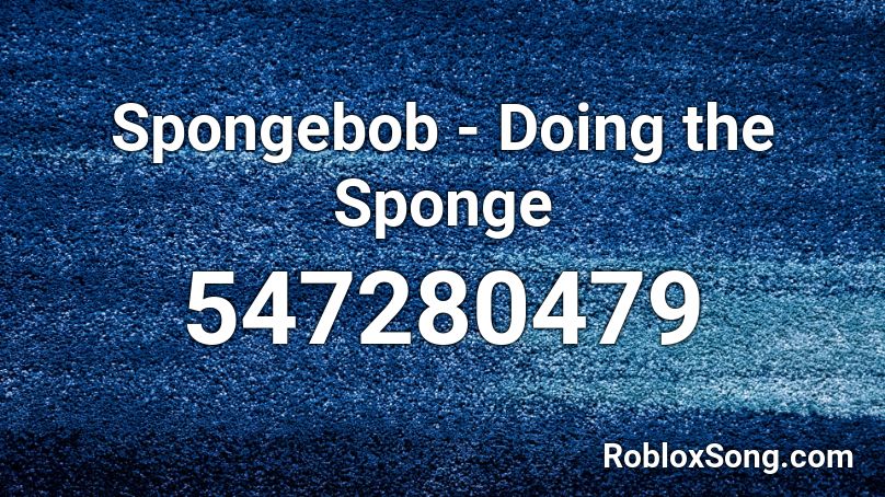 Spongebob - Doing the Sponge Roblox ID