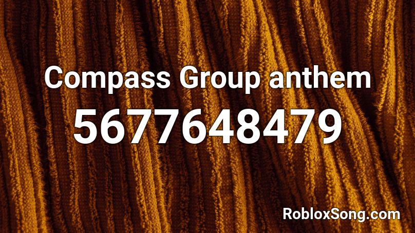 Compass Group anthem Roblox ID