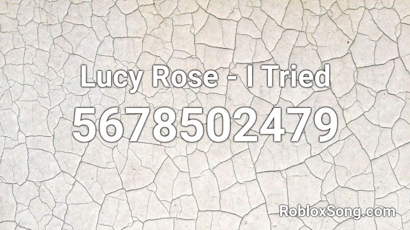 Lucy Rose - I Tried Roblox ID