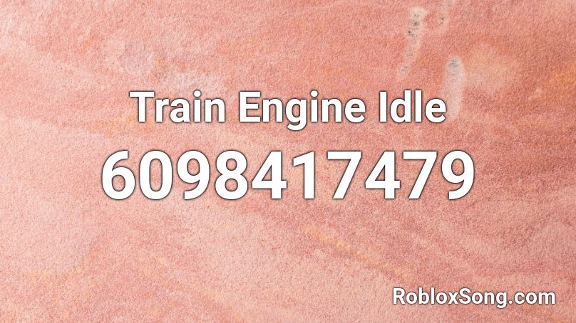 Train Engine Idle Roblox ID