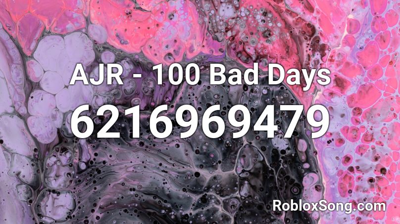 Ajr 100 Bad Days Roblox Id Roblox Music Codes - 100 bad days song id roblox