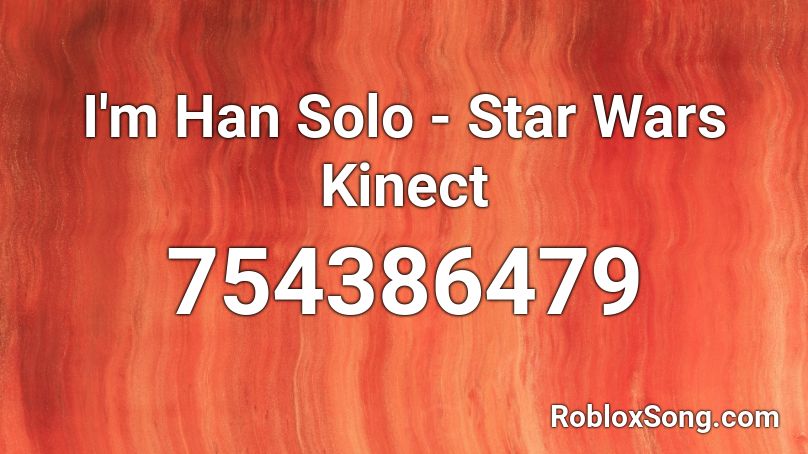 I'm Han Solo - Star Wars Kinect Roblox ID