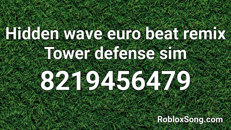 Hidden wave euro beat remix Tower defense sim Roblox ID