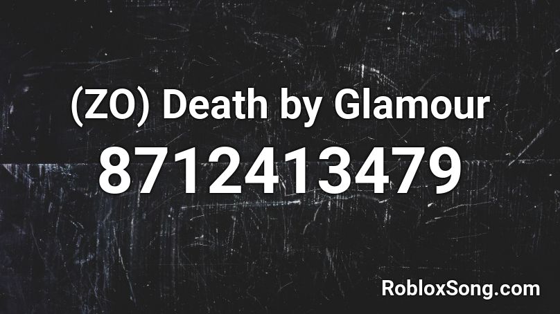 (ZO) Death by Glamour Roblox ID