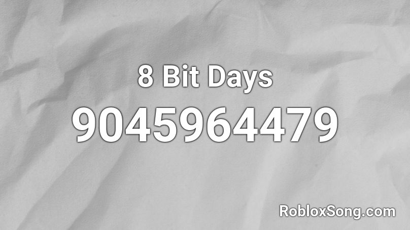 8 Bit Days Roblox ID