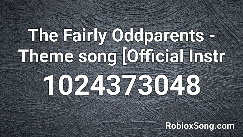 The Fairly Oddparents Theme Song Official Instr Roblox Id Roblox Music Codes - fairly odd parents theme song roblox id