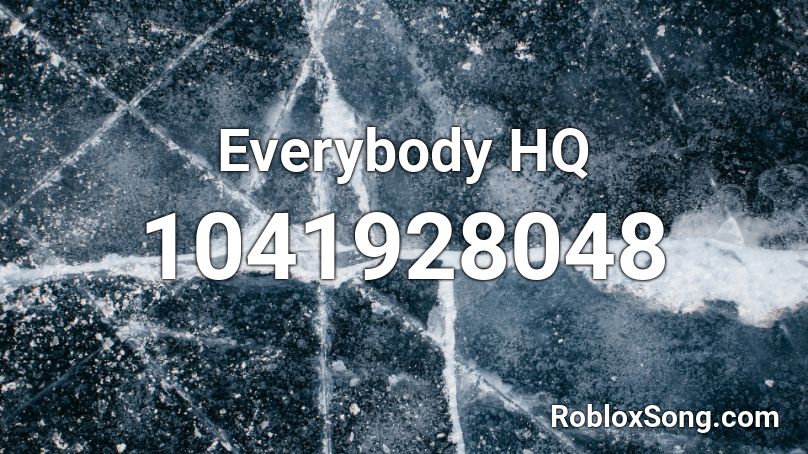 Everybody HQ Roblox ID