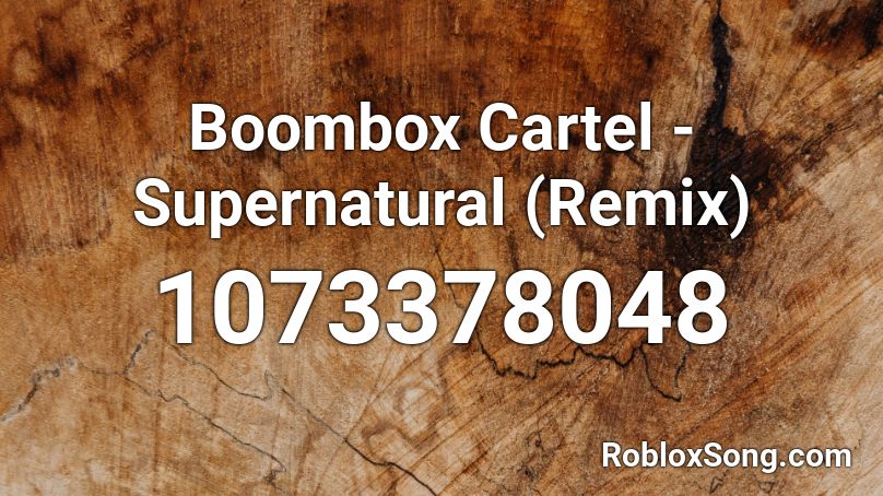 Boombox Cartel - Supernatural (Remix) Roblox ID